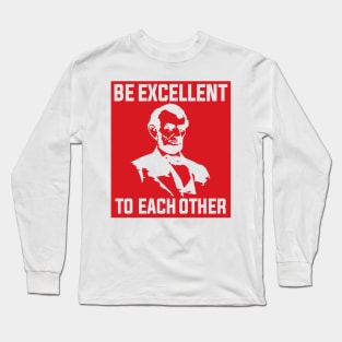 Bill And Ted Abe Lincoln Be Excellent Long Sleeve T-Shirt